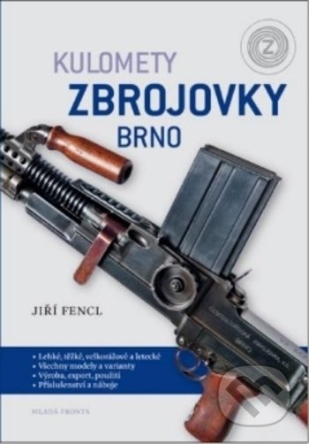 Kniha: Kulomety Zbrojovky Brno (Jiří Fencl). Mladá fronta, 2017 Kniha: Kulomety Zbrojovky Brno (Jiří Fencl). Mladá fronta, 2017