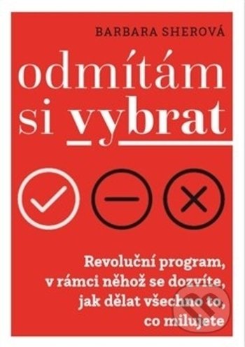 Kniha: Odmítám si vybrat (Barbara Sher). Malvern, 2017 Kniha: Odmítám si vybrat (Barbara Sher). Malvern, 2017