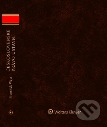 Kniha: Československé právo ústavní (František Weyr). Wolters Kluwer ČR, 2017 Kniha: Československé právo ústavní (František Weyr). Wolters Kluwer ČR, 2017