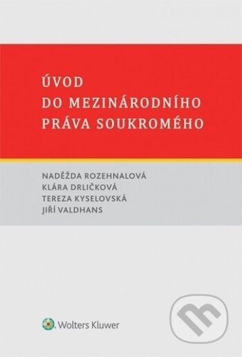 Kniha: Úvod do mezinárodního práva soukromého (Jiří Valdhans, Klára Drličková, Naděžda Rozehnalová a Tereza Kyselovská). Wolters Kluwer ČR, 2017 Kniha: Úvod do mezinárodního práva soukromého (Jiří Valdhans, Klára Drličková, Naděžda Rozehnalová a Tereza Kyselovská). Wolters Kluwer ČR, 2017