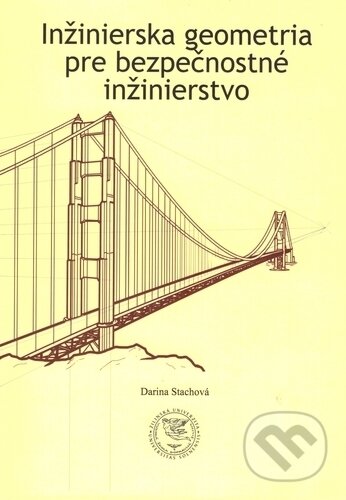 Kniha: Inžinierska geometria pre bezpečnostné inžinierstvo (Darina Stachová). EDIS, 2017 Kniha: Inžinierska geometria pre bezpečnostné inžinierstvo (Darina Stachová). EDIS, 2017