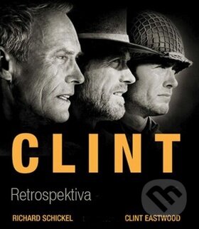 Kniha: Clint (Clint Eastwood a Richard Schickel). Edice knihy Omega, 2017 Kniha: Clint (Clint Eastwood a Richard Schickel). Edice knihy Omega, 2017