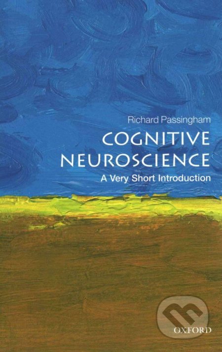 Kniha: Cognitive Neuroscience (Richard Passingham). Oxford University Press, 2016 Kniha: Cognitive Neuroscience (Richard Passingham). Oxford University Press, 2016