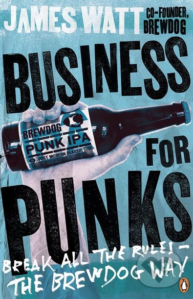 Kniha: Business for Punks (James Watt). Penguin Books, 2016 Kniha: Business for Punks (James Watt). Penguin Books, 2016