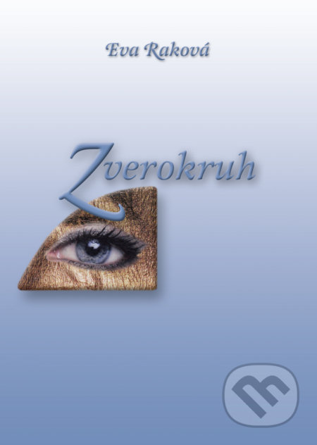 Kniha: Zverokruh (Eva Raková). Eva Raková, 2017 Kniha: Zverokruh (Eva Raková). Eva Raková, 2017