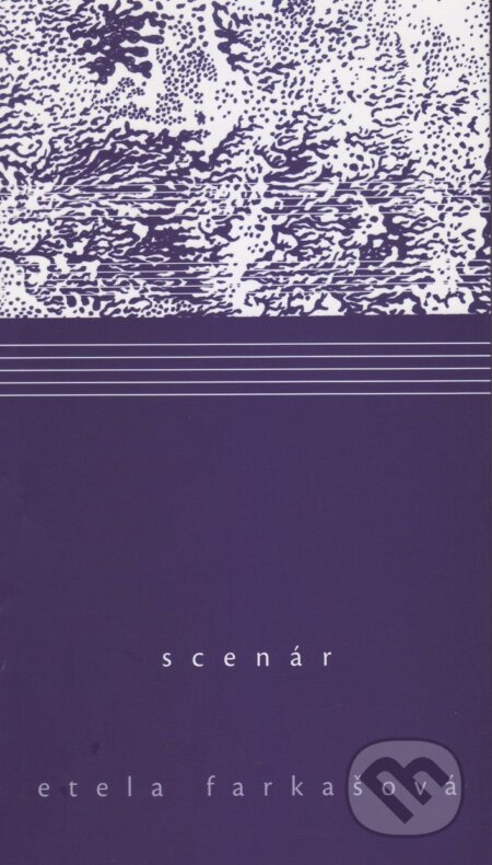 Kniha: Scenár (Etela Farkašová), 2017 Kniha: Scenár (Etela Farkašová), 2017