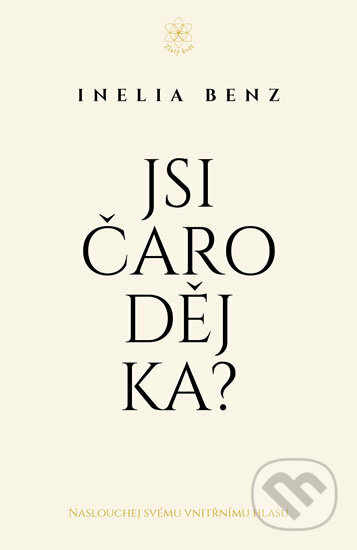 Kniha: Jsi Čaroděj/ka? (Inelia Benz). Zlatý květ, 2017 Kniha: Jsi Čaroděj/ka? (Inelia Benz). Zlatý květ, 2017