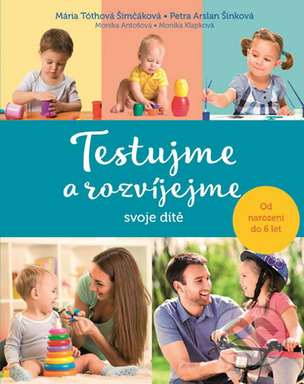 Kniha: Testujme a rozvíjejme svoje dítě (Mária Tóthová Šimčáková, Monika Antošová, Monika Klapková a Petra Arslan Šinková). Fortuna Libri ČR, 2017 Kniha: Testujme a rozvíjejme svoje dítě (Mária Tóthová Šimčáková, Monika Antošová, Monika Klapková a Petra Arslan Šinková). Fortuna Libri ČR, 2017