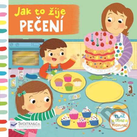 Kniha: Jak to žije - Pečení (Svojtka&Co.). Svojtka&Co., 2017 Kniha: Jak to žije - Pečení (Svojtka&Co.). Svojtka&Co., 2017