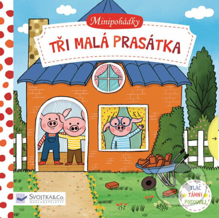 Kniha: Minipohádky: Tři malá prasátka (Svojtka&Co.). Svojtka&Co., 2017 Kniha: Minipohádky: Tři malá prasátka (Svojtka&Co.). Svojtka&Co., 2017
