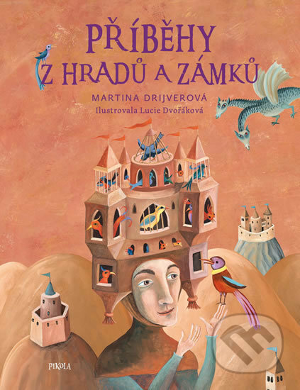 Kniha: Příběhy z hradů a zámků (Martina Drijverová). Pikola, 2017 Kniha: Příběhy z hradů a zámků (Martina Drijverová). Pikola, 2017