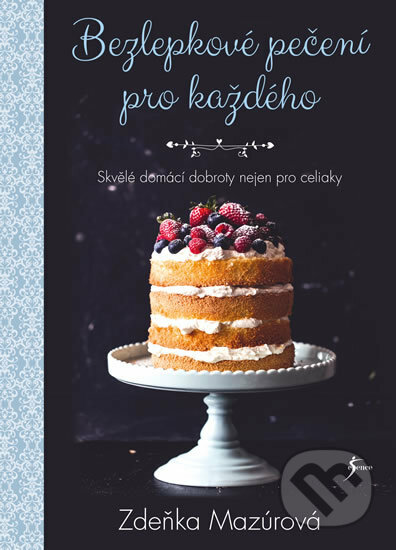 Kniha: Bezlepkové pečení pro každého (Zdeňka Mazúrová). Esence, 2017 Kniha: Bezlepkové pečení pro každého (Zdeňka Mazúrová). Esence, 2017