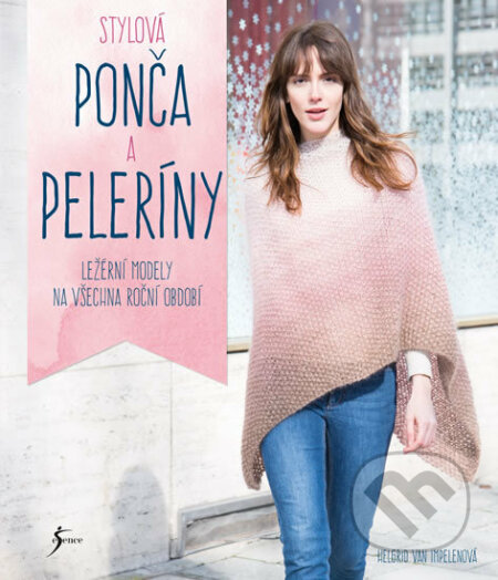 Kniha: Stylová ponča a peleríny (Helgrid van Impelen). Esence, 2017 Kniha: Stylová ponča a peleríny (Helgrid van Impelen). Esence, 2017