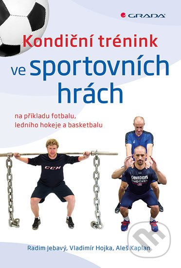 Kniha: Kondiční trénink ve sportovních hrách (Radim Jebavý a Vladimír Hojka). Grada, 2017 Kniha: Kondiční trénink ve sportovních hrách (Radim Jebavý a Vladimír Hojka). Grada, 2017