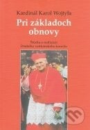 Pri základoch obnovy - Karol Wojtyla - svätý Ján Pavol II., Lúč, 2003