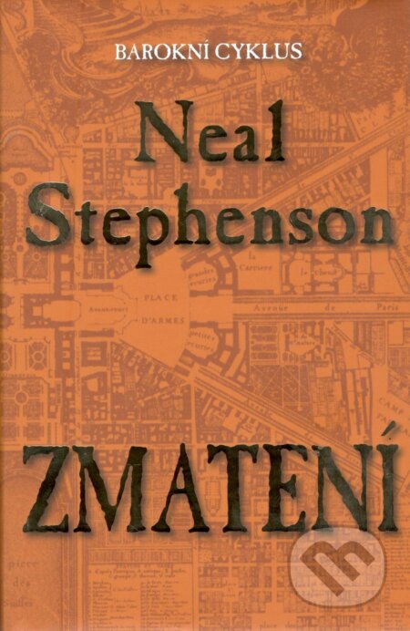 Kniha: Zmatení (Neal Stephenson). Talpress, 2017 Kniha: Zmatení (Neal Stephenson). Talpress, 2017