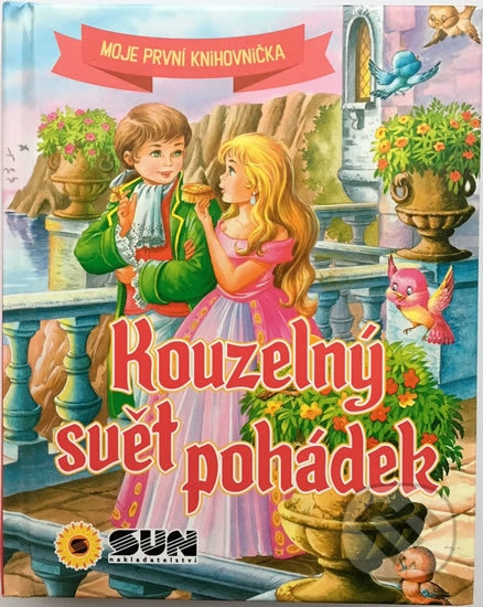 Kniha: Kouzelný svět pohádek - Moje první knihovnička (SUN). SUN, 2017 Kniha: Kouzelný svět pohádek - Moje první knihovnička (SUN). SUN, 2017