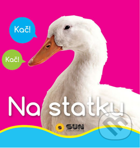 Kniha: Na statku - Moje první obrázky (SUN). SUN, 2017 Kniha: Na statku - Moje první obrázky (SUN). SUN, 2017