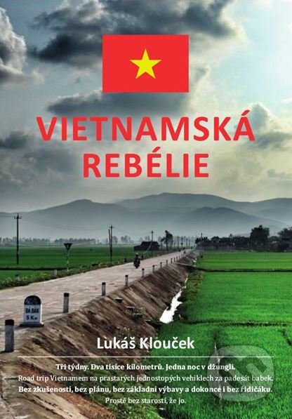 Kniha: Vietnamská rebélie (Lukáš Klouček). MotoRoute, 2017 Kniha: Vietnamská rebélie (Lukáš Klouček). MotoRoute, 2017