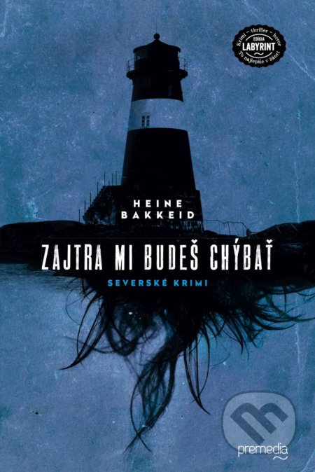Kniha: Zajtra mi budeš chýbať (Heine Bakkeid). Premedia, 2017 Kniha: Zajtra mi budeš chýbať (Heine Bakkeid). Premedia, 2017
