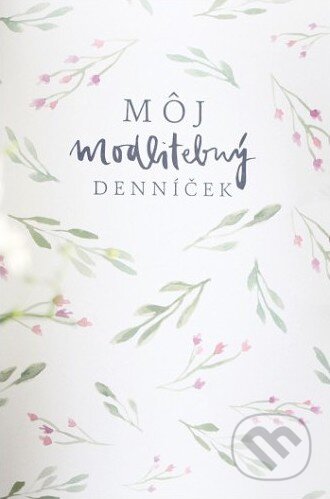 Môj modlitebný denníček (kvetinkový) (LUCYLOVES). LUCYLOVES, 2017 Môj modlitebný denníček (kvetinkový) (LUCYLOVES). LUCYLOVES, 2017