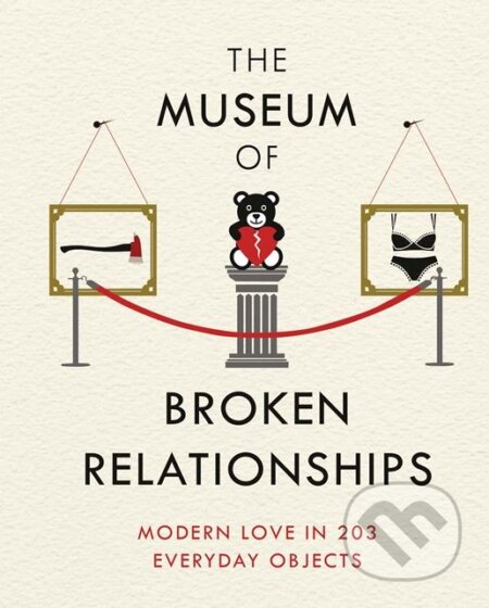 Kniha: The Museum of Broken Relationships (Olinka Vistica). Orion Pictures Corporation, 2017 Kniha: The Museum of Broken Relationships (Olinka Vistica). Orion Pictures Corporation, 2017