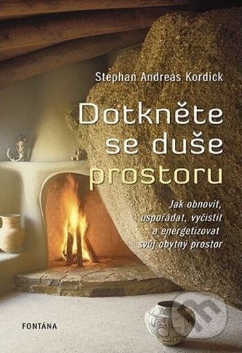 Kniha: Dotkněte se duše prostoru (Stephan Andreas Kordick). Fontána, 2017 Kniha: Dotkněte se duše prostoru (Stephan Andreas Kordick). Fontána, 2017