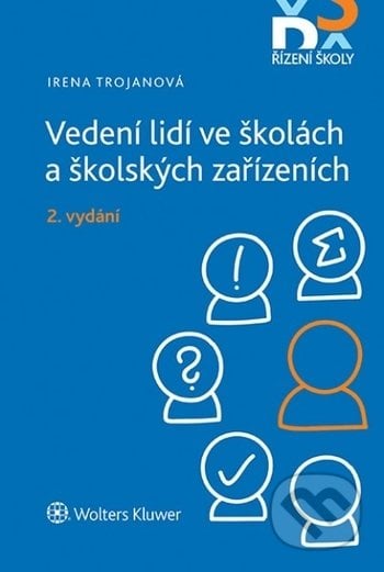 Vedení lidí ve školách a školských zařízeních - Irena Trojanová, Wolters Kluwer ČR, 2017