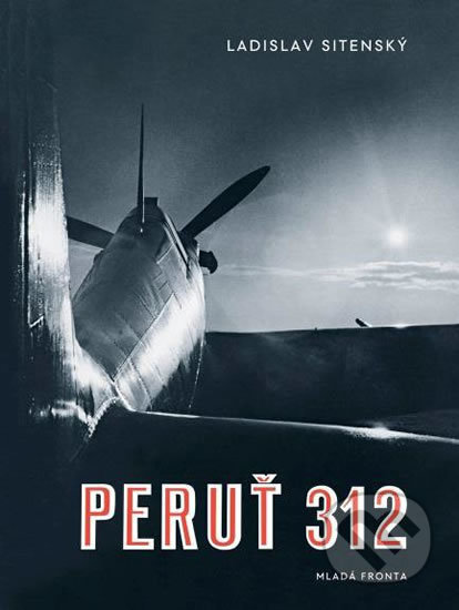 Kniha: Peruť 312 (Ladislav Sitenský). Mladá fronta, 2017 Kniha: Peruť 312 (Ladislav Sitenský). Mladá fronta, 2017