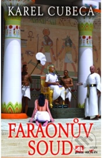 Kniha: Faraonův soud (Karel Cubeca). Alpress, 2017 Kniha: Faraonův soud (Karel Cubeca). Alpress, 2017