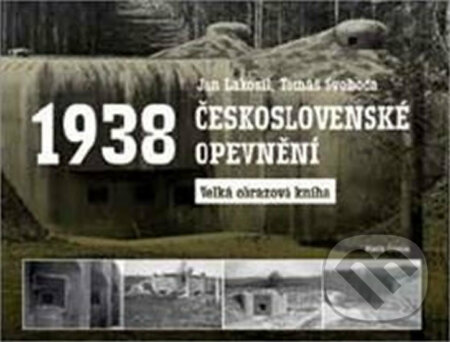 Kniha: Československé opevnění 1938 (Jan Lakosil a Tomáš Svoboda). Mladá fronta, 2017 Kniha: Československé opevnění 1938 (Jan Lakosil a Tomáš Svoboda). Mladá fronta, 2017