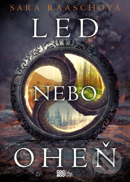 Kniha: Led nebo oheň (Sara Raasch). CooBoo CZ, 2018 Kniha: Led nebo oheň (Sara Raasch). CooBoo CZ, 2018