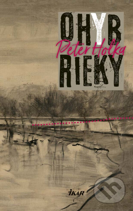 E-kniha: Ohyb rieky (Peter Holka). Ikar, 2017 E-kniha: Ohyb rieky (Peter Holka). Ikar, 2017