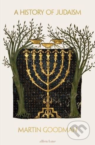 A History of Judaism - Martin Goodman, Allen Lane, 2017
