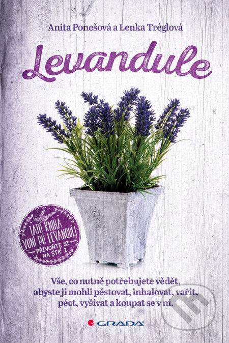 E-kniha: Levandule (Anita Ponešová a Lenka Tréglová). Grada, 2017 E-kniha: Levandule (Anita Ponešová a Lenka Tréglová). Grada, 2017