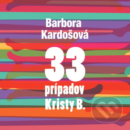 33 prípadov Kristy B - Barbora Kardošová, Wisteria Books, 2017