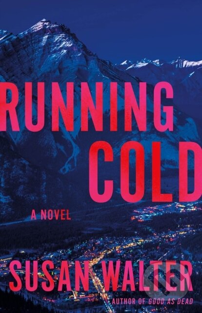 Kniha: Running Cold (Susan Walter). Lake Union Publishing, 2024 Kniha: Running Cold (Susan Walter). Lake Union Publishing, 2024