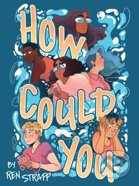 Kniha: How Could You (Ren Strapp). Oni Press, 2024 Kniha: How Could You (Ren Strapp). Oni Press, 2024