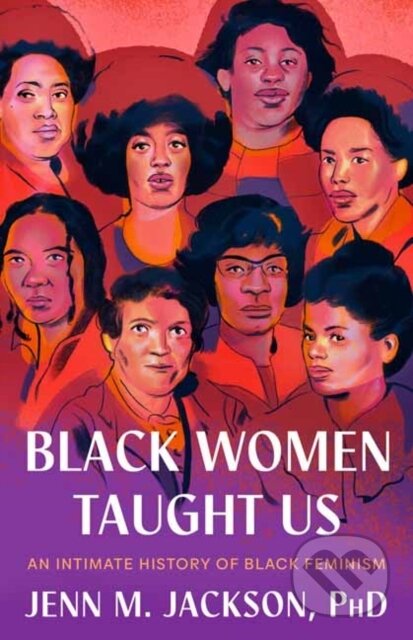 Kniha: Black Women Taught Us (Jenn M. Jackson). Random House, 2024 Kniha: Black Women Taught Us (Jenn M. Jackson). Random House, 2024