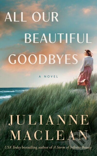 Kniha: All Our Beautiful Goodbyes (Julianne Maclean). Lake Union Publishing, 2025 Kniha: All Our Beautiful Goodbyes (Julianne Maclean). Lake Union Publishing, 2025