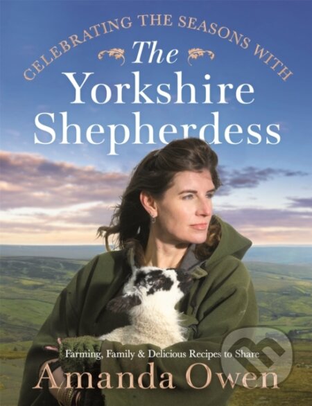 Kniha: Celebrating the Seasons with the Yorkshire Shepherdess (Amanda Owen). MacMillan, 2021 Kniha: Celebrating the Seasons with the Yorkshire Shepherdess (Amanda Owen). MacMillan, 2021
