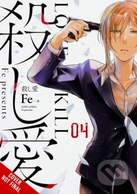 Kniha: Love of Kill, Vol. 4 (Eleanor Summers, Fe a Chiho Christie). Yen Press, 2021 Kniha: Love of Kill, Vol. 4 (Eleanor Summers, Fe a Chiho Christie). Yen Press, 2021