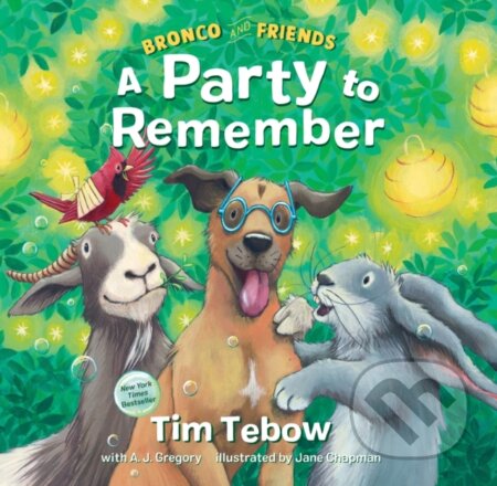 Kniha: Bronco and Friends: A Party to Remember (Tim Tebow). , 2021 Kniha: Bronco and Friends: A Party to Remember (Tim Tebow). , 2021