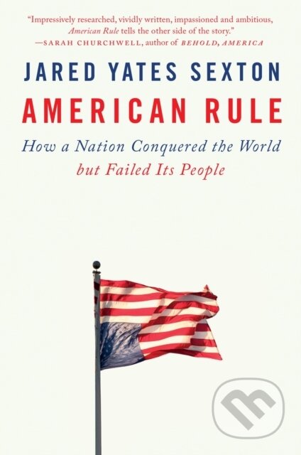 Kniha: American Rule (Jared Yates Sexton). , 2021 Kniha: American Rule (Jared Yates Sexton). , 2021
