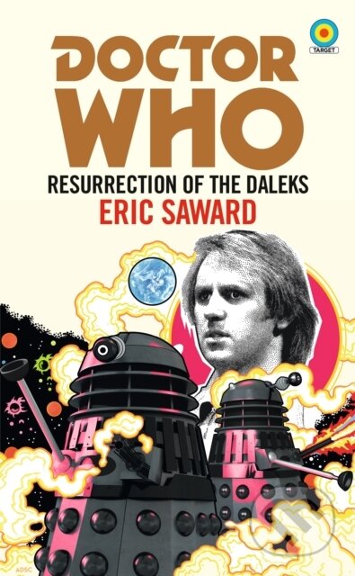 Kniha: Doctor Who: Resurrection of the Daleks (Target Collection) (Eric Saward). BBC Books, 2021 Kniha: Doctor Who: Resurrection of the Daleks (Target Collection) (Eric Saward). BBC Books, 2021