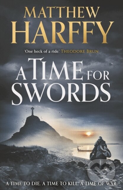 Kniha: A Time for Swords (Matthew Harffy). Head of Zeus, 2021 Kniha: A Time for Swords (Matthew Harffy). Head of Zeus, 2021