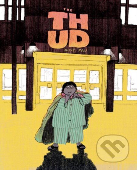 Kniha: The Thud (Mikael Ross). Fantagraphics, 2021 Kniha: The Thud (Mikael Ross). Fantagraphics, 2021