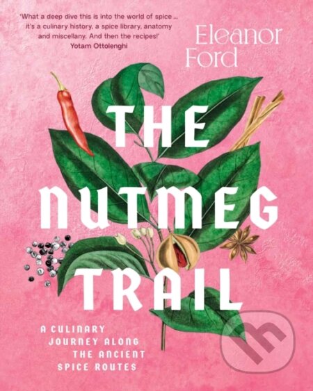 Kniha: The Nutmeg Trail (Eleanor Ford). Murdoch Books, 2022 Kniha: The Nutmeg Trail (Eleanor Ford). Murdoch Books, 2022