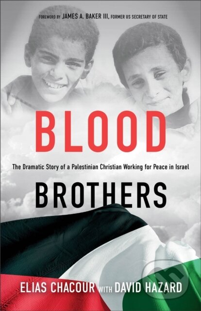 Kniha: Blood Brothers – The Dramatic Story of a Palestinian Christian Working for Peace in Israel (David Hazard, Elias Chacour a James Baker Iii). Baker Books, 2022 Kniha: Blood Brothers – The Dramatic Story of a Palestinian Christian Working for Peace in Israel (David Hazard, Elias Chacour a James Baker Iii). Baker Books, 2022