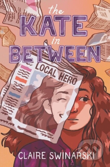 Kniha: The Kate In Between (Claire Swinarski). Quill Tree Books, 2021 Kniha: The Kate In Between (Claire Swinarski). Quill Tree Books, 2021
